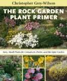 The Rock Garden Plant Primer: Easy, Small Plants for Containers, Patios, and the Open Garden